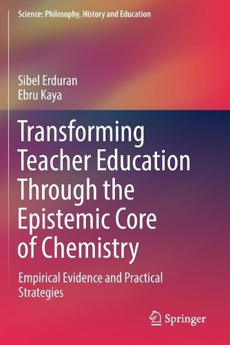 Бумажная книга «Transforming Teacher Education Through the Epistemic Core of Chemistry: Empirical Evidence and Practical Strategies», авторов Эбру Кайя, Сибель Эрдуран - фото №1