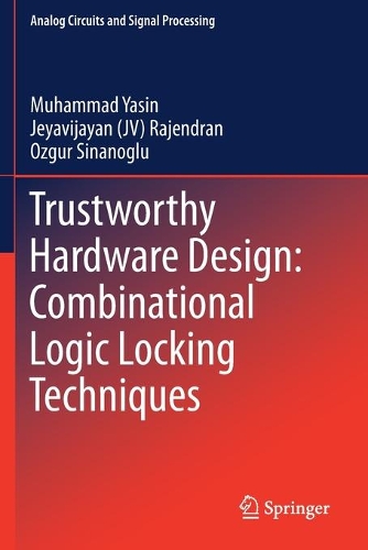 [object Object] «Trustworthy Hardware Design: Combinational Logic Locking Techniques», авторів Джеявіджаян (Джей Ві) Раджендран, Мухаммад Ясін, Озгюр Сінаноглу - фото №1