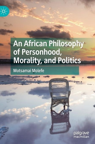 Бумажная книга «An African Philosophy of Personhood, Morality, and Politics», автор Моцамаи Молефе - фото №1