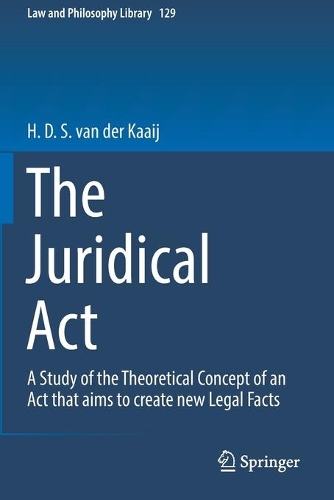 Бумажная книга «The Juridical Act: A Study of the Theoretical Concept of an Act that aims to create new Legal Facts», автор Х. Д. С. ван дер Кааий - фото №1