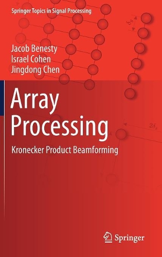 [object Object] «Array Processing: Kronecker Product Beamforming», авторов Израиль Коэн, Джейкоб Бенести, Цзиньдун Чэнь - фото №1