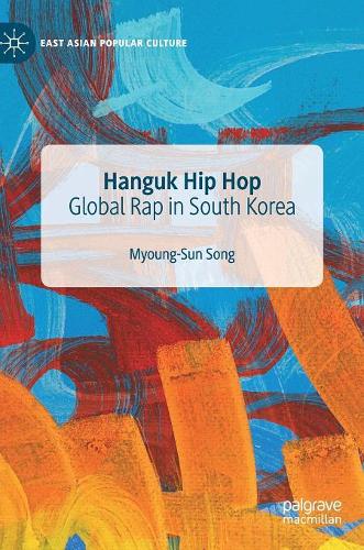 Паперова книга «Hanguk Hip Hop: Global Rap in South Korea», автор Мьонг-Сун Сонг - фото №1