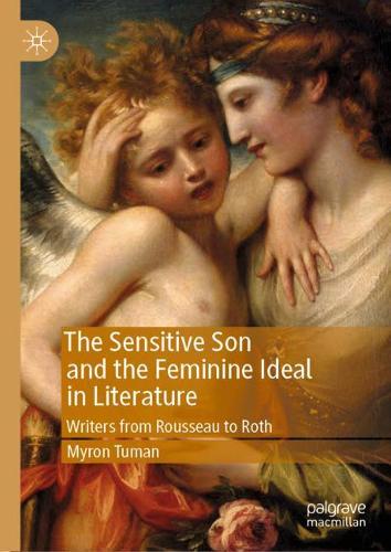 Бумажная книга «The Sensitive Son and the Feminine Ideal in Literature: Writers from Rousseau to Roth», автор Мирон Туман - фото №1