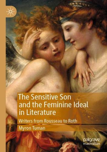 Бумажная книга «The Sensitive Son and the Feminine Ideal in Literature: Writers from Rousseau to Roth», автор Мирон Туман - фото №1