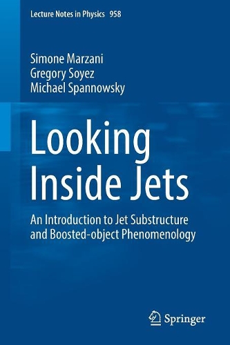 [object Object] «Looking Inside Jets: An Introduction to Jet Substructure and Boosted-object Phenomenology», авторів Грегорі Сойєс, Майкл Спановскі, Сімоне Марзані - фото №1