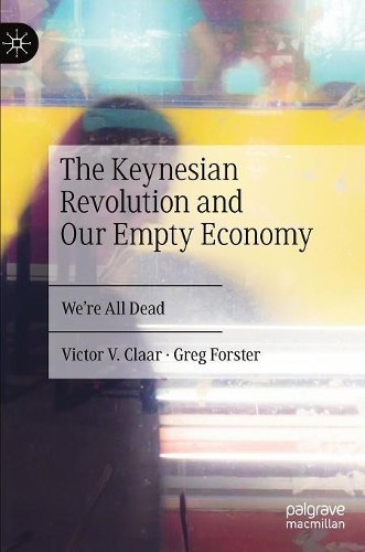 Бумажная книга «The Keynesian Revolution and Our Empty Economy: We're All Dead», авторов Грег Форстер, Виктор В. Клаар - фото №1