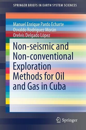 Паперова книга «Non-seismic and Non-conventional Exploration Methods for Oil and Gas in Cuba», авторів Мануель Енріке Пардо Ечарте, Орелвіс Дельгадо Лопес, Освальдо Родрігес Моран - фото №1