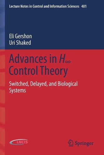 Бумажная книга «Advances in H∞ Control Theory: Switched, Delayed, and Biological Systems», авторов Эли Гершон, Ури Шакед - фото №1