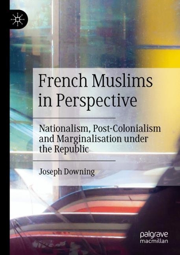 Паперова книга «French Muslims in Perspective: Nationalism, Post-Colonialism and Marginalisation under the Republic», автор Джозеф Даунінг - фото №1