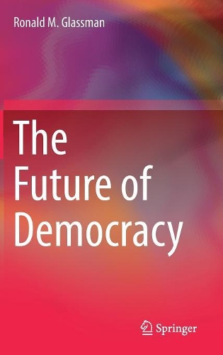 Бумажная книга «The Future of Democracy», автор Рональд М. Глассман - фото №1