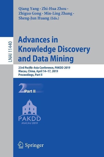 Паперова книга «Advances in Knowledge Discovery and Data Mining: 23rd Pacific-Asia Conference, PAKDD 2019, Macau, China, April 14-17, 2019, Proceedings, Part II» - фото №1
