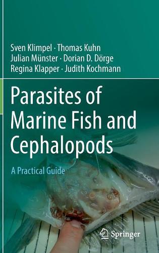 Бумажная книга «Parasites of Marine Fish and Cephalopods: A Practical Guide», авторов Дориан Д. Дёрге, Джудит Кохманн, Джулиан Мюнстер, Регина Клэппер, Свен Климпель, Томас Кун - фото №1