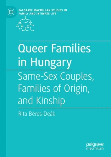 Бумажная книга «Queer Families in Hungary: Same-Sex Couples, Families of Origin, and Kinship», автор Рита Берез-Деак - фото №1