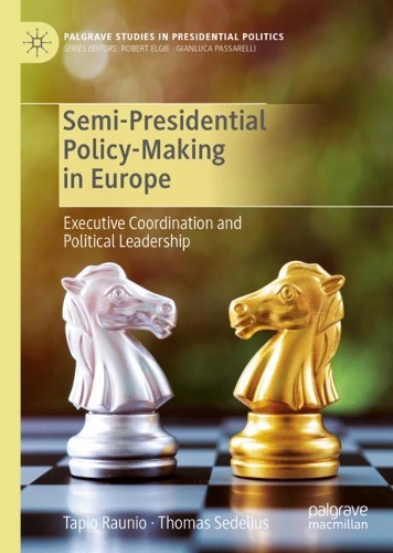 Бумажная книга «Semi-Presidential Policy-Making in Europe: Executive Coordination and Political Leadership», авторов Тапио Раунио, Томас Седелиус - фото №1