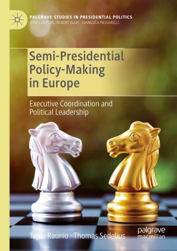 Бумажная книга «Semi-Presidential Policy-Making in Europe: Executive Coordination and Political Leadership», авторов Тапио Раунио, Томас Седелиус - фото №1