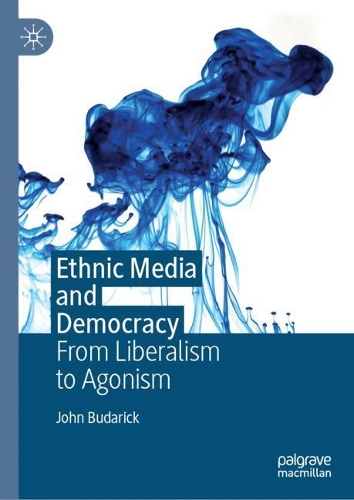 Паперова книга «Ethnic Media and Democracy: From Liberalism to Agonism», автор Джон Бударік - фото №1