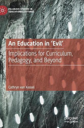 Паперова книга «An Education in 'Evil': Implications for Curriculum, Pedagogy, and Beyond», автор Кетрін ван Кессель - фото №1