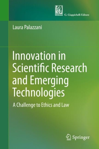 Бумажная книга «Innovation in Scientific Research and Emerging Technologies: A Challenge to Ethics and Law», автор Лора Палаццани - фото №1