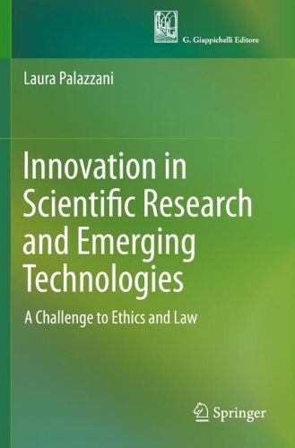Бумажная книга «Innovation in Scientific Research and Emerging Technologies: A Challenge to Ethics and Law», автор Лора Палаццани - фото №1