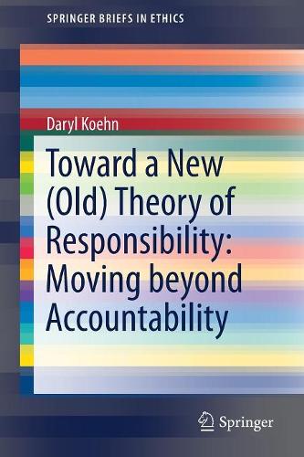 Бумажная книга «Toward a New (Old) Theory of Responsibility:  Moving beyond Accountability», автор Дэрил Кён - фото №1