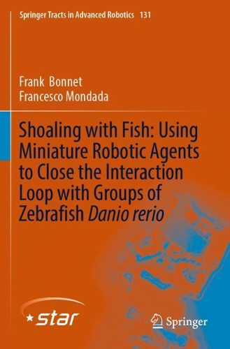 Паперова книга «Shoaling with Fish: Using Miniature Robotic Agents to Close the Interaction Loop with Groups of Zebrafish Danio rerio», авторів Франческо Мондада, Франк Боннет - фото №1