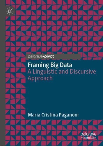 [object Object] «Framing Big Data: A Linguistic and Discursive Approach», автор Марія Крістіна Паганоні - фото №1