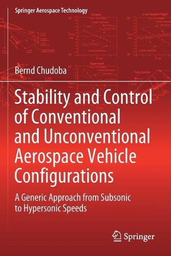 Бумажная книга «Stability and Control of Conventional and Unconventional Aerospace Vehicle Configurations: A Generic Approach from Subsonic to Hypersonic Speeds», автор Бернд Чудоба - фото №1