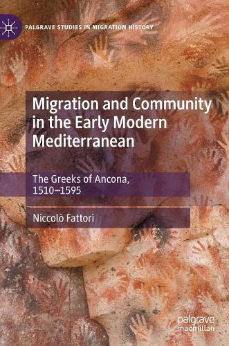 Бумажная книга «Migration and Community in the Early Modern Mediterranean: The Greeks of Ancona, 1510-1595», автор Никколо Фаттори - фото №1