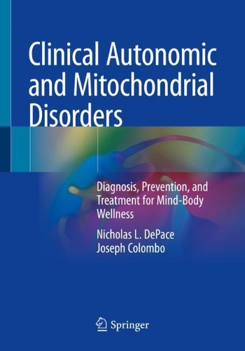 Бумажная книга «Clinical Autonomic and Mitochondrial Disorders: Diagnosis, Prevention, and Treatment for Mind-Body Wellness», авторов Джозеф Коломбо, Николас Л. ДеПэйс - фото №1