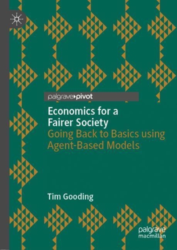 Паперова книга «Economics for a Fairer Society: Going Back to Basics using Agent-Based Models», автор Тім Гудінг - фото №1