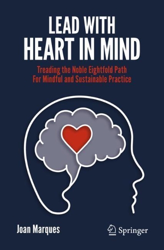 Паперова книга «Lead with Heart in Mind: Treading the Noble Eightfold Path  For Mindful and Sustainable Practice», автор Джоан Маркес - фото №1