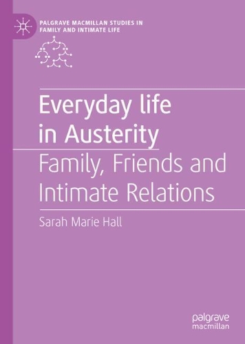 Бумажная книга «Everyday Life in Austerity: Family, Friends and Intimate Relations», автор Сара Мари Холл - фото №1