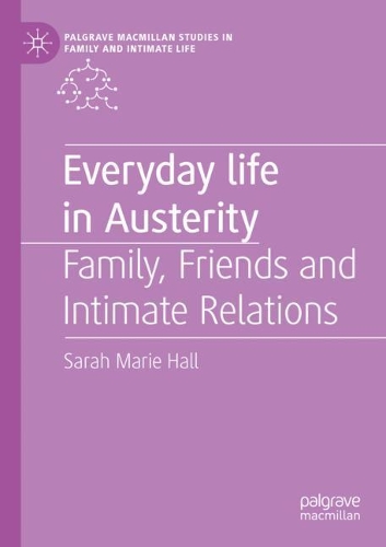 Бумажная книга «Everyday Life in Austerity: Family, Friends and Intimate Relations», автор Сара Мари Холл - фото №1