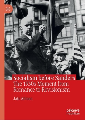 Бумажная книга «Socialism before Sanders: The 1930s Moment from Romance to Revisionism», автор Джейк Альтман - фото №1