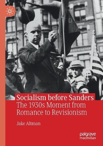 Бумажная книга «Socialism before Sanders: The 1930s Moment from Romance to Revisionism», автор Джейк Альтман - фото №1