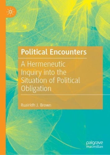 Бумажная книга «Political Encounters: A Hermeneutic Inquiry into the Situation of Political Obligation», автор Руаридх Дж. Браун - фото №1