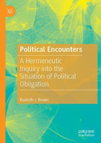 Бумажная книга «Political Encounters: A Hermeneutic Inquiry into the Situation of Political Obligation», автор Руаридх Дж. Браун - фото №1