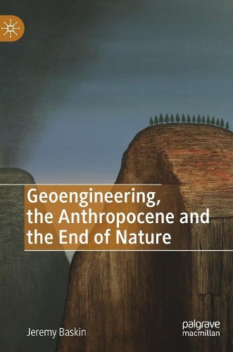 Бумажная книга «Geoengineering, the Anthropocene and the End of Nature», автор Джереми Баскин - фото №1
