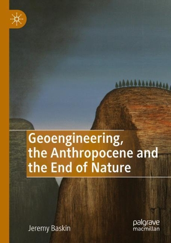Паперова книга «Geoengineering, the Anthropocene and the End of Nature», автор Джеремі Баскін - фото №1