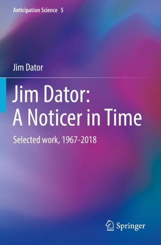 Бумажная книга «Jim Dator: A Noticer in Time: Selected work, 1967-2018», автор Джим Дейтор - фото №1