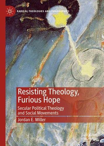 Паперова книга «Resisting Theology, Furious Hope: Secular Political Theology and Social Movements», автор Джордан Е. Міллер - фото №1