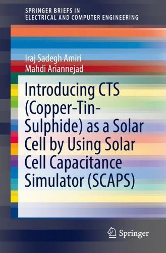 [object Object] «Introducing CTS (Copper-Tin-Sulphide) as a Solar Cell by Using Solar Cell Capacitance Simulator (SCAPS)», авторов Ирадж Садег Амири, Махди Арианнежад - фото №1