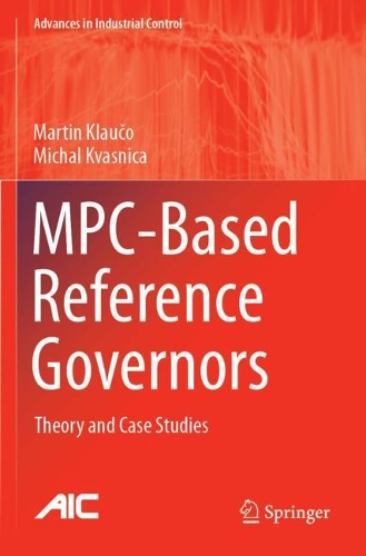 Бумажная книга «MPC-Based Reference Governors: Theory and Case Studies», авторов Мартин Клаучо, Михал Квасница - фото №1