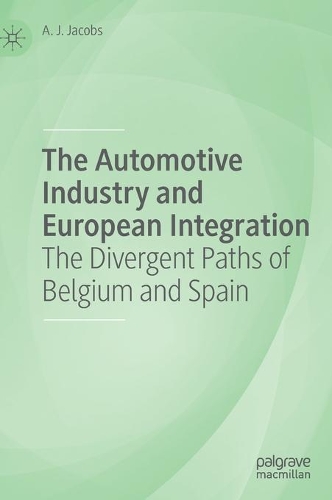 Бумажная книга «The Automotive Industry and European Integration: The Divergent Paths of Belgium and Spain», автор А. Дж. Джейкобс - фото №1