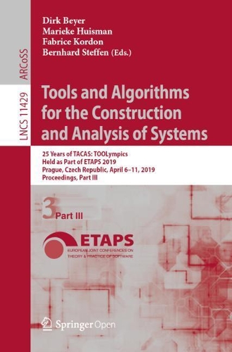 Паперова книга «Tools and Algorithms for the Construction and Analysis of Systems: 25 Years of TACAS: TOOLympics, Held as Part of ETAPS 2019, Prague, Czech Republic, April 6–11, 2019, Proceedings, Part III» - фото №1