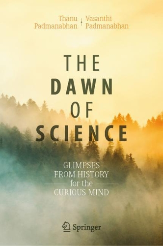 Бумажная книга «The Dawn of Science: Glimpses from History for the Curious Mind», авторов Тану Падманабхан, Васанти Падманабхан - фото №1