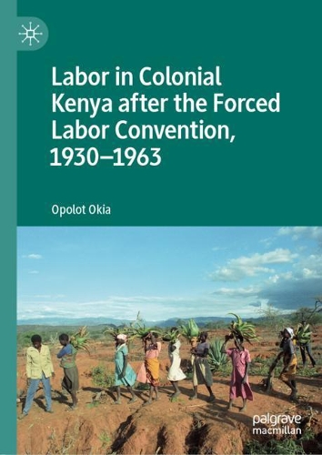 Бумажная книга «Labor in Colonial Kenya after the Forced Labor Convention, 1930–1963», автор Ополот Окия - фото №1