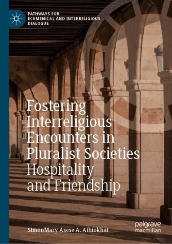 Бумажная книга «Fostering Interreligious Encounters in Pluralist Societies: Hospitality and Friendship», автор СимонМэри Асезе А. Айхиохай - фото №1