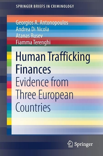 Бумажная книга «Human Trafficking Finances: Evidence from Three European Countries», авторов Андреа Ди Никола, Атанас Русев, Фьямма Теренги, Георгиос А. Антонопулос - фото №1