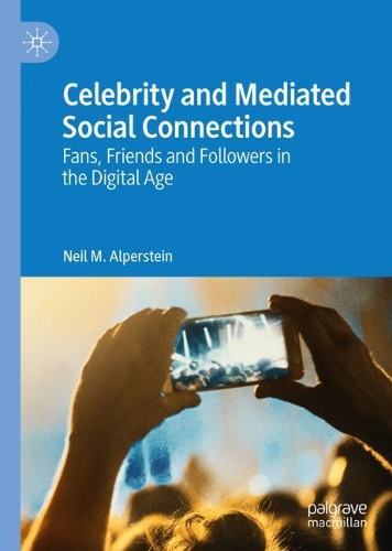 Бумажная книга «Celebrity and Mediated Social Connections: Fans, Friends and Followers in the Digital Age», автор Нил М. Альперштейн - фото №1